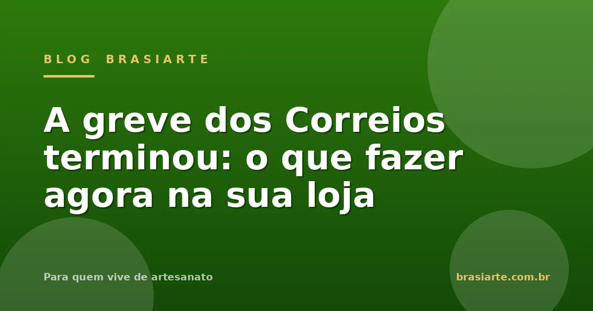 A greve dos Correios terminou: o que fazer agora na sua loja