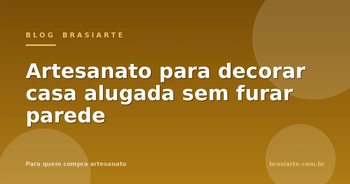 Artesanato para decorar casa alugada sem furar parede