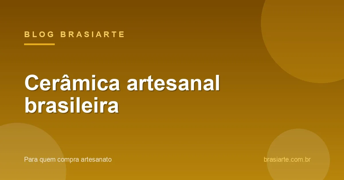 Cerâmica artesanal brasileira feita à mão