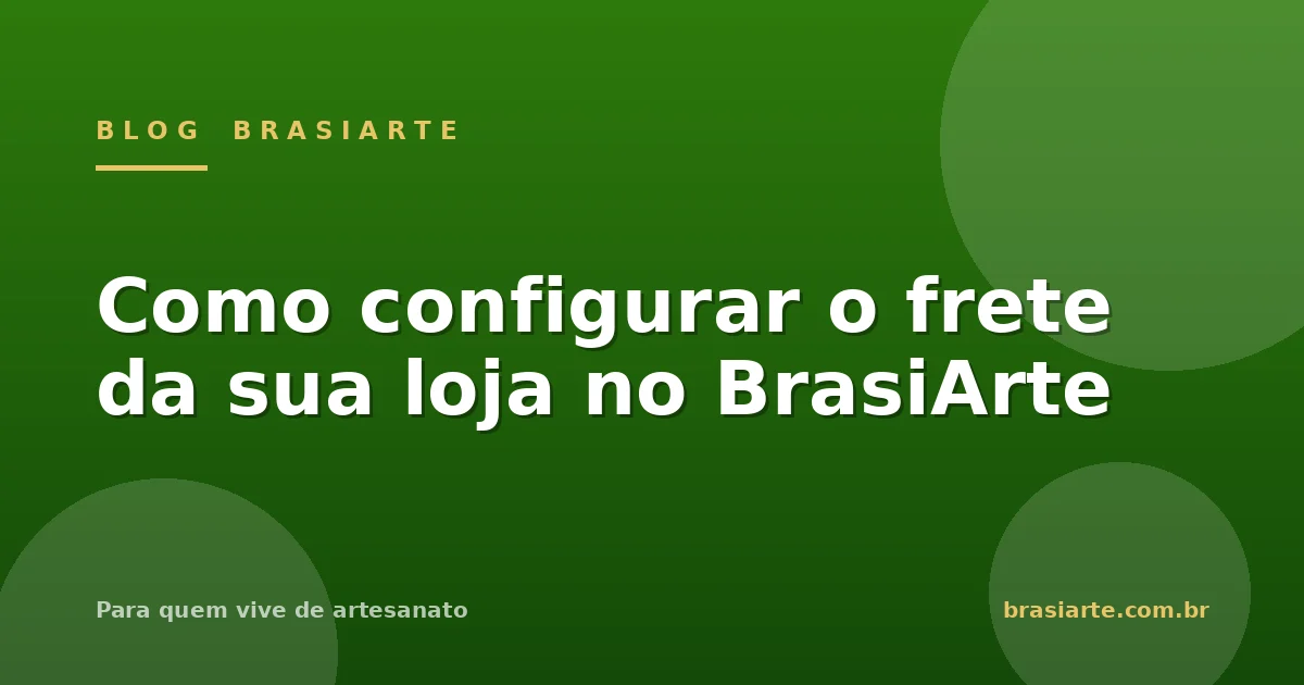 Como configurar o frete da sua loja no BrasiArte