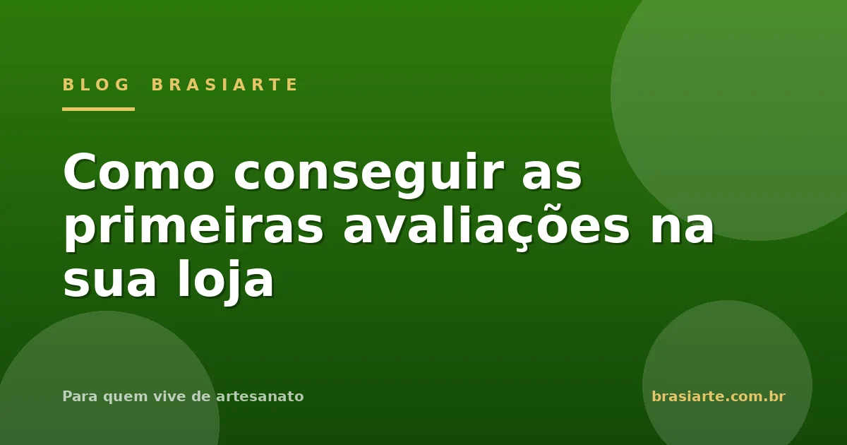 Como conseguir as primeiras avaliações na sua loja