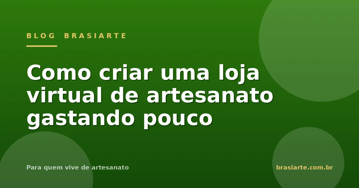Como criar uma loja virtual de artesanato gastando pouco