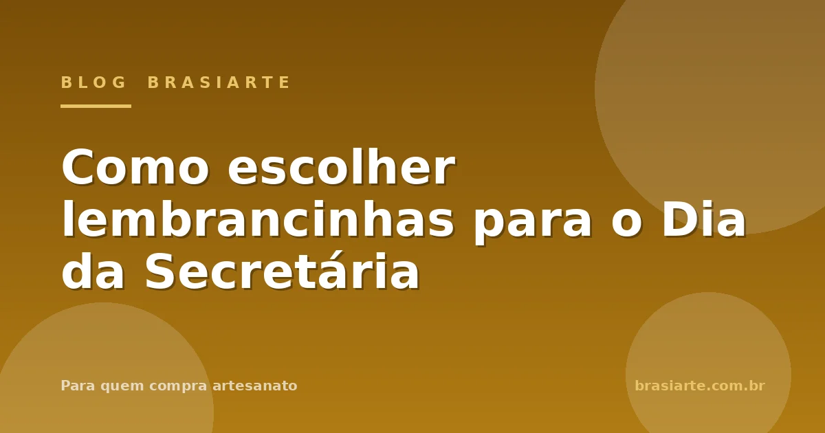 Como escolher lembrancinhas para o Dia da Secretária