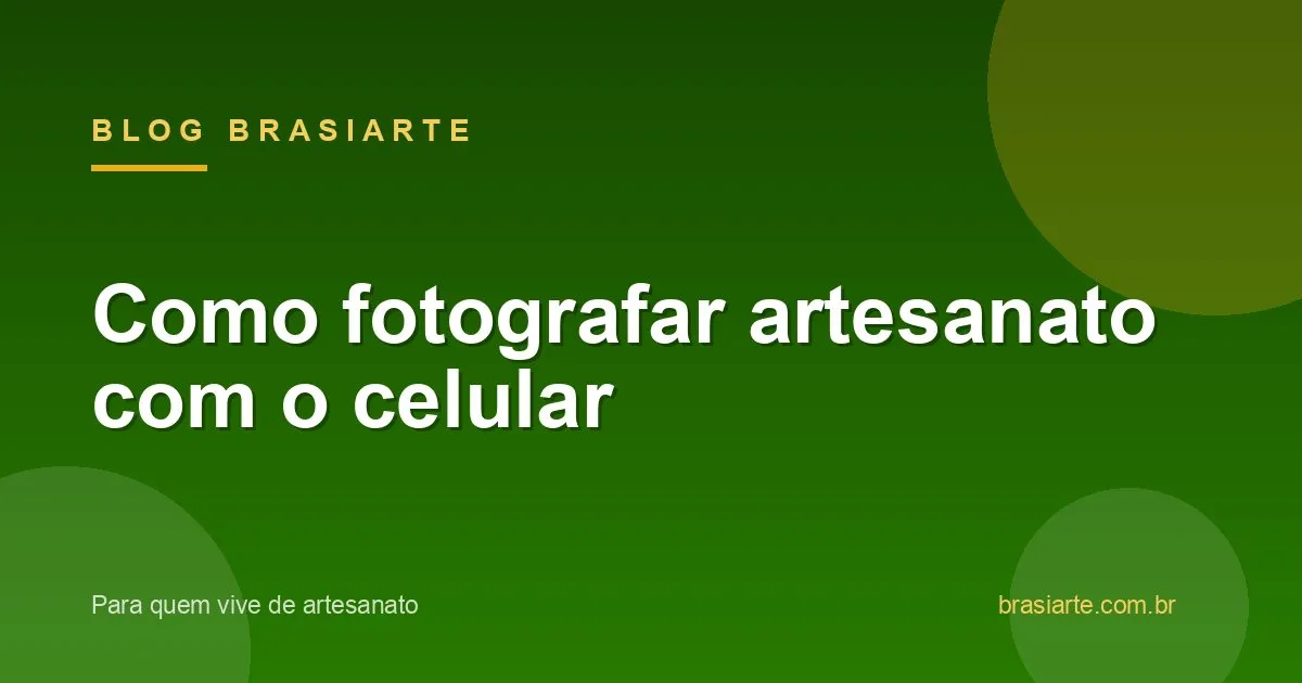 Fotografia de artesanato com celular