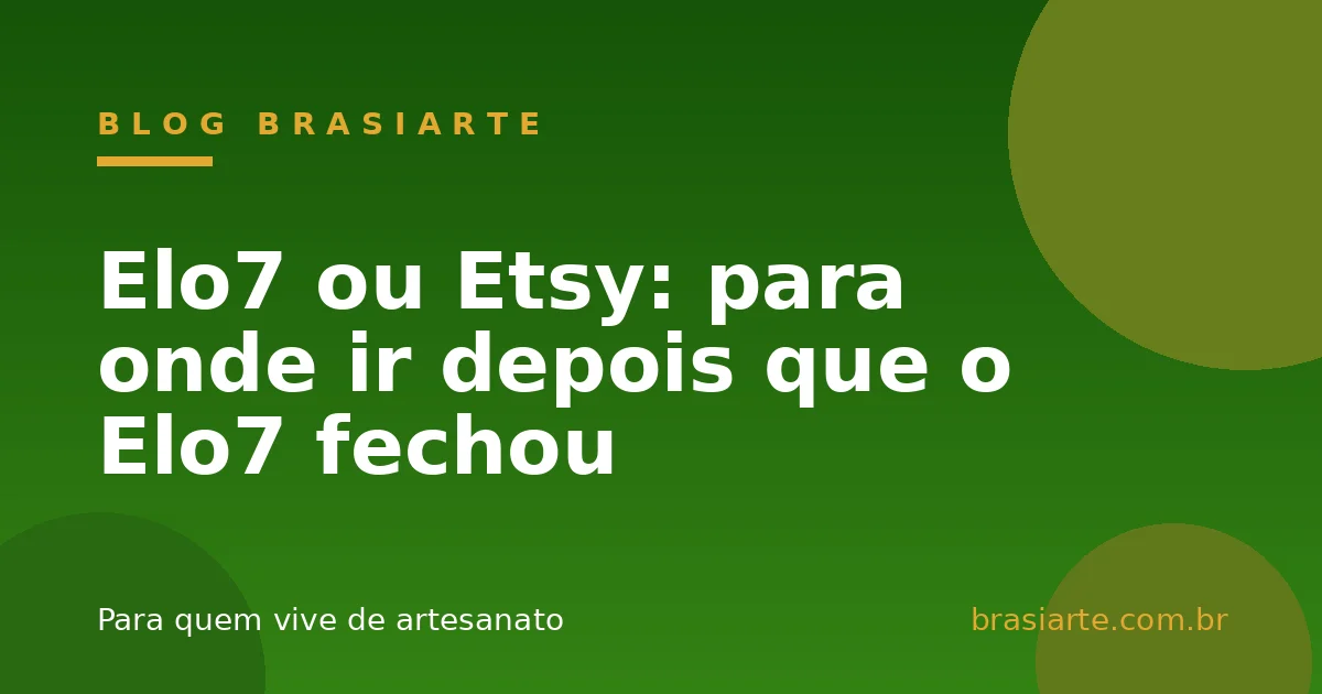 Elo7 ou Etsy: para onde ir depois que o Elo7 fechou