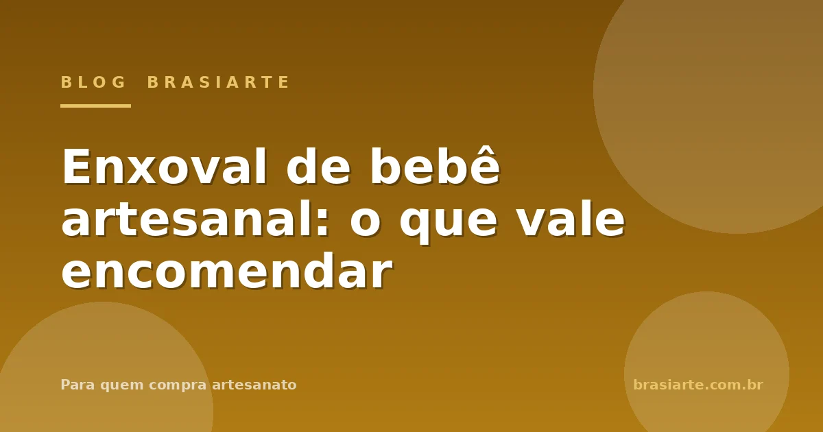 Enxoval de bebê artesanal: o que vale encomendar