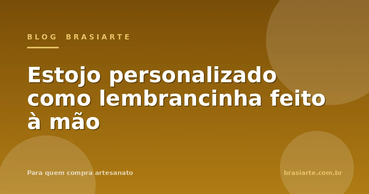 Estojo personalizado como lembrancinha feito à mão