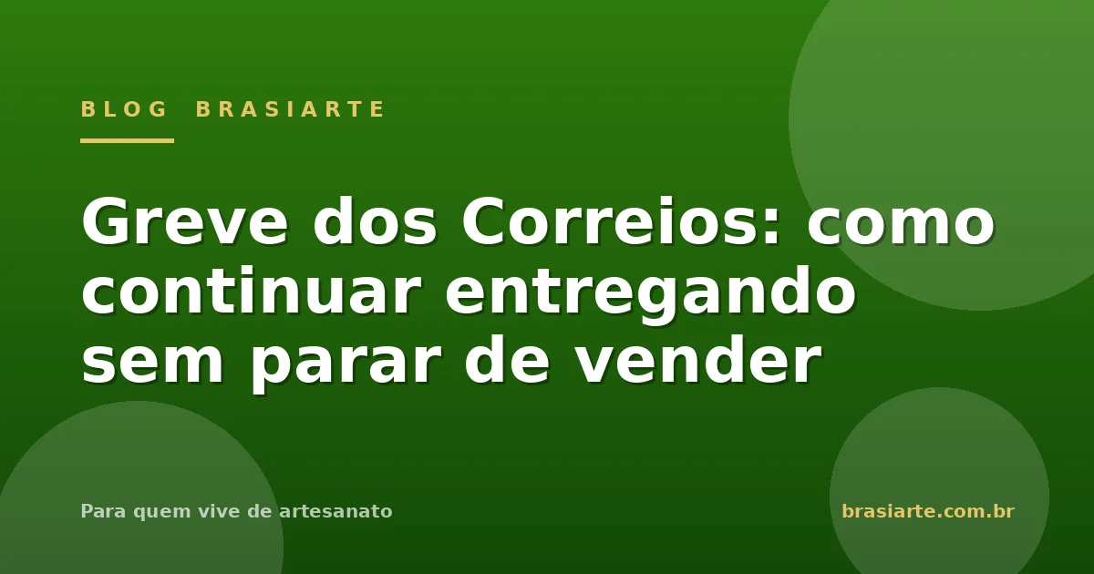 Greve dos Correios: como continuar entregando sem parar de vender