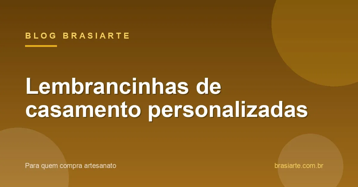 Lembrancinhas de casamento personalizadas artesanais