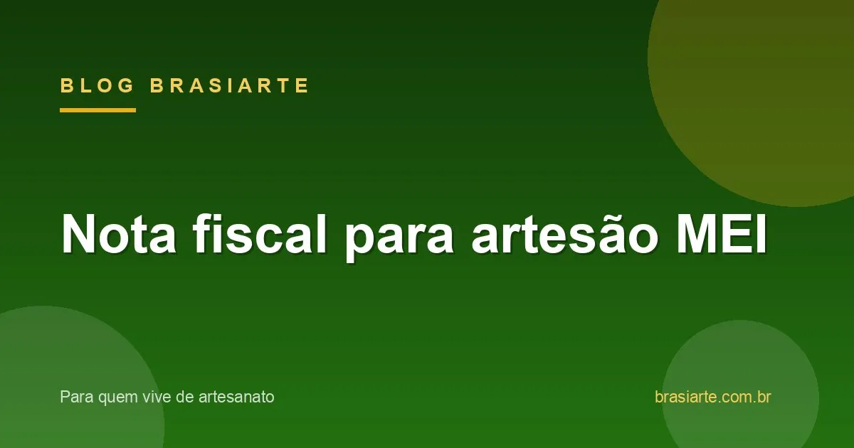 Nota fiscal e MEI para artesão