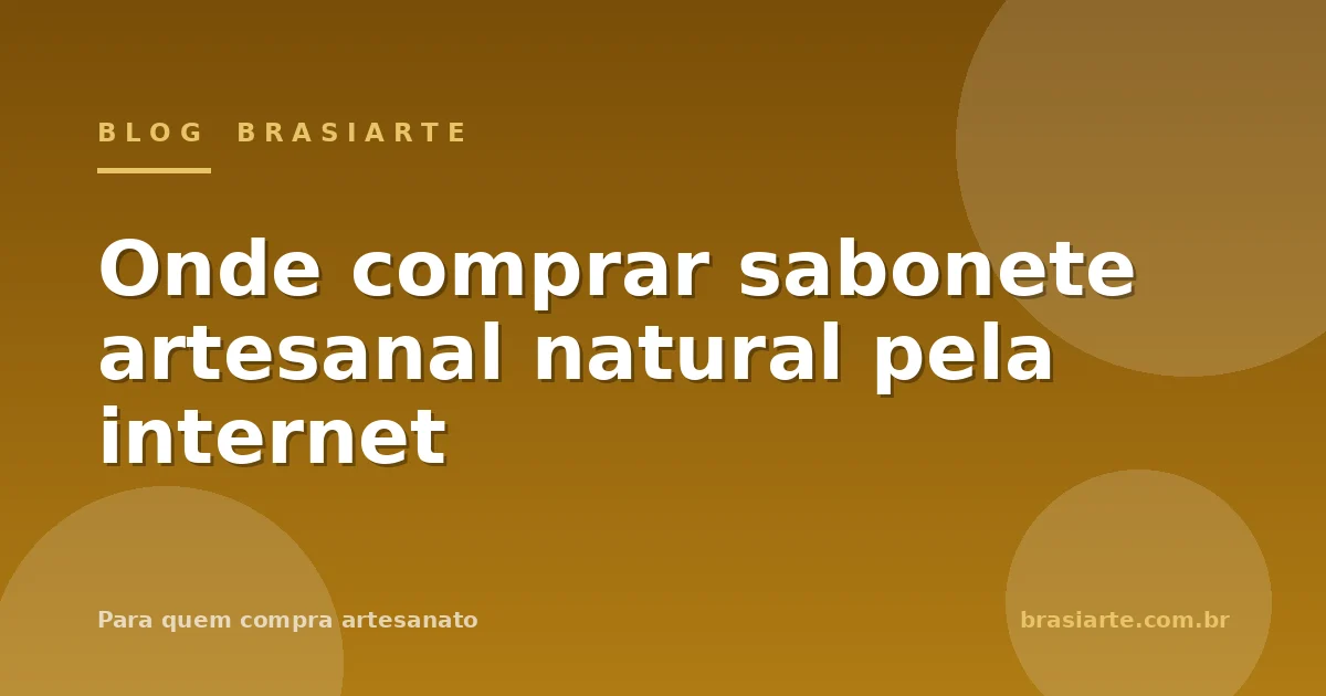 Onde comprar sabonete artesanal natural pela internet