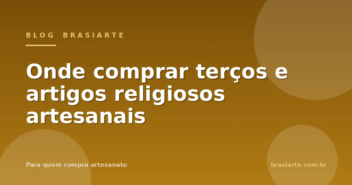Onde comprar terços e artigos religiosos artesanais