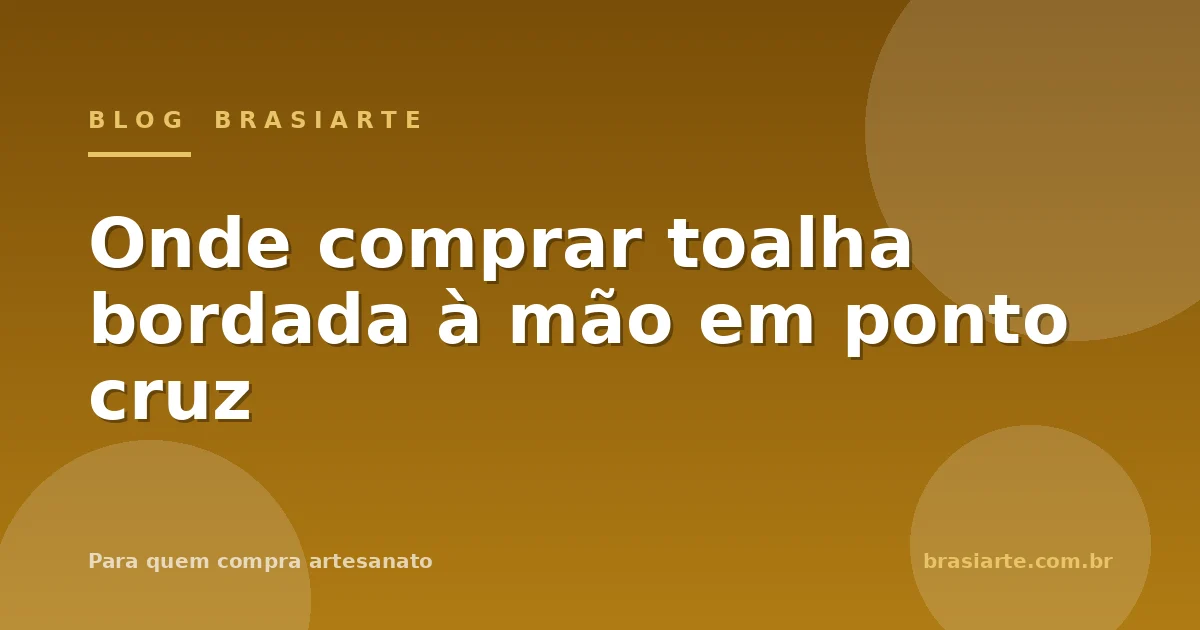 Onde comprar toalha bordada à mão em ponto cruz