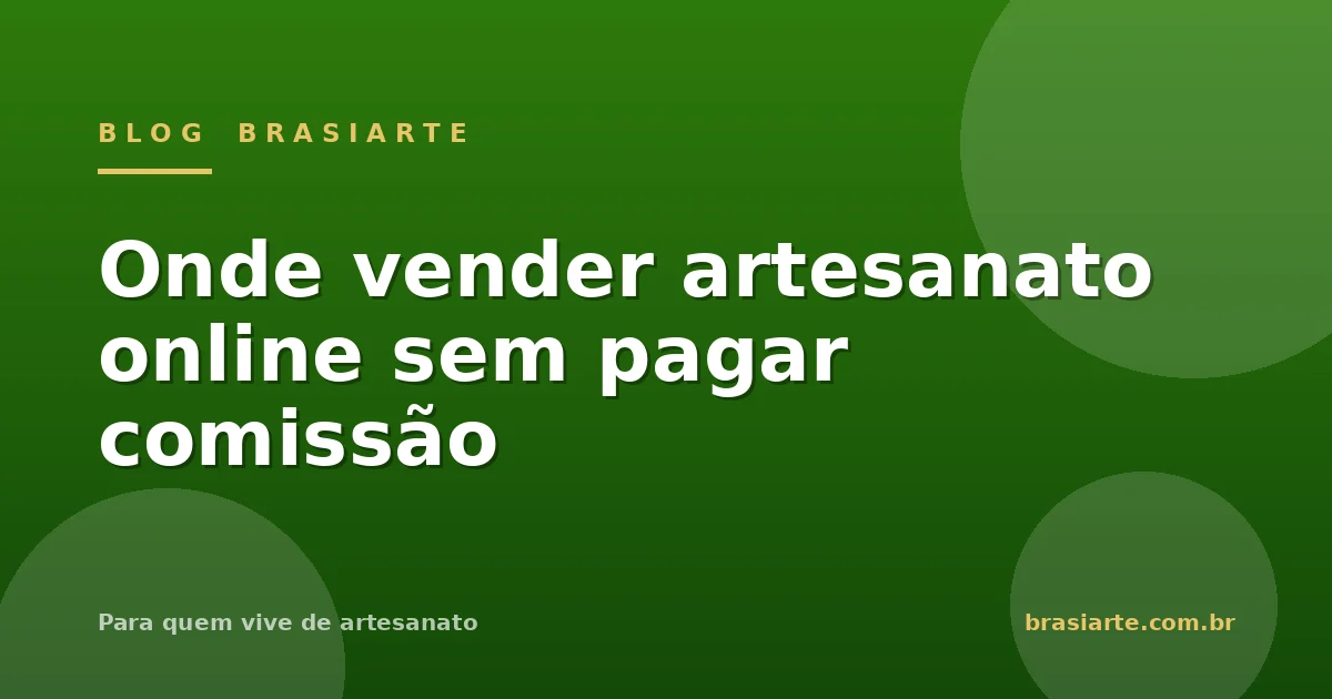 Onde vender artesanato online sem pagar comissão