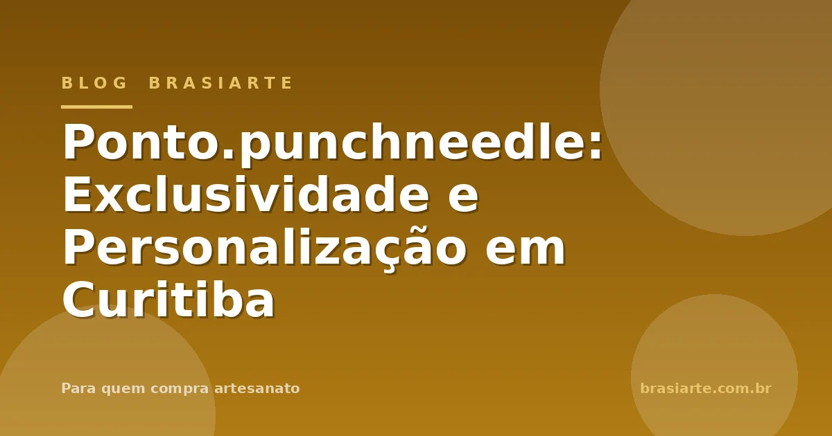 Ponto.punchneedle: Exclusividade e Personalização em Curitiba