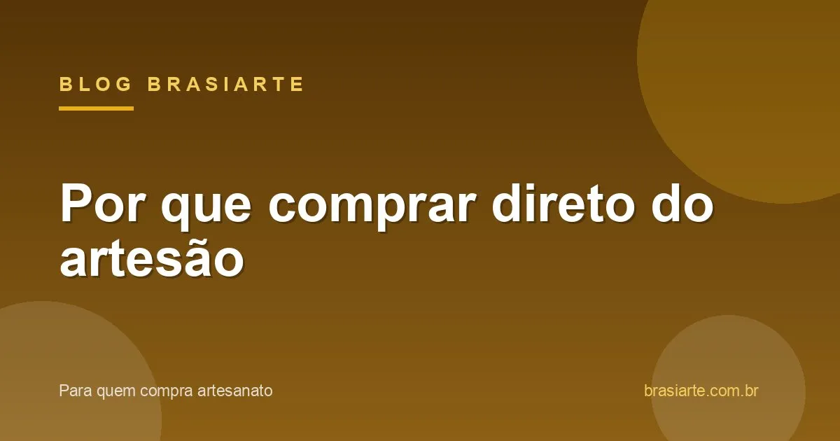 Compra direta do artesão brasileiro