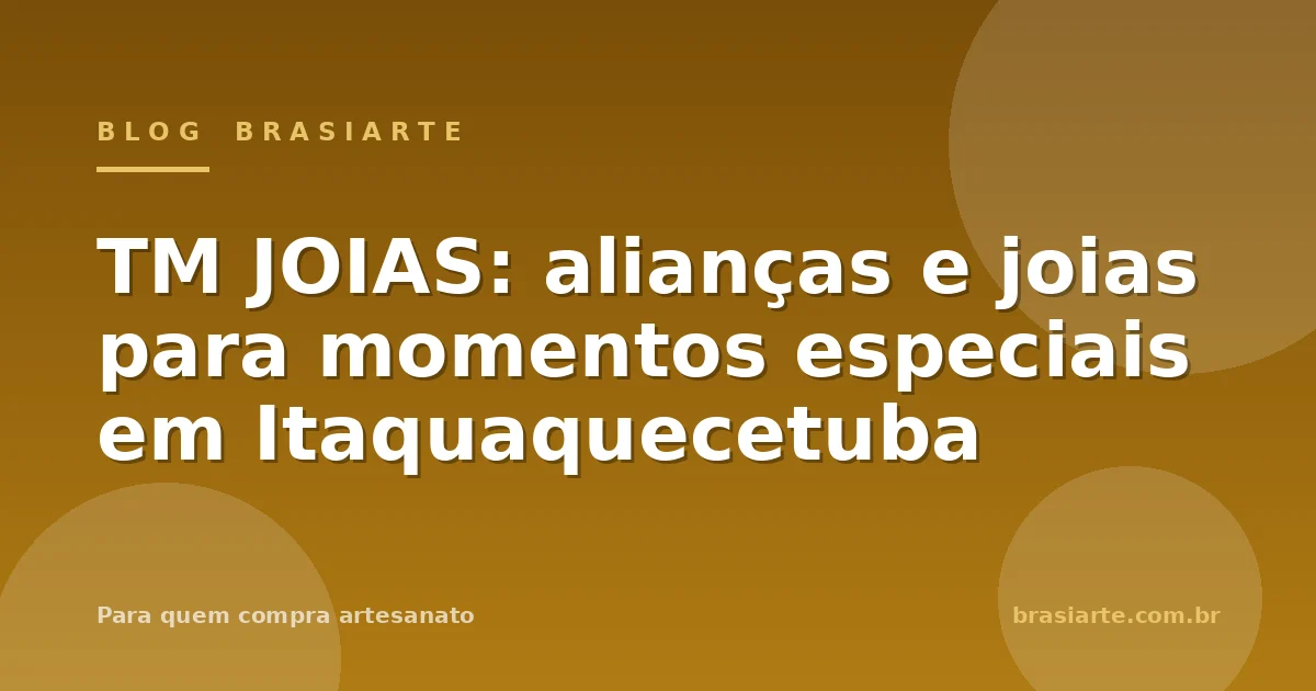 TM JOIAS: alianças e joias para momentos especiais em Itaquaquecetuba