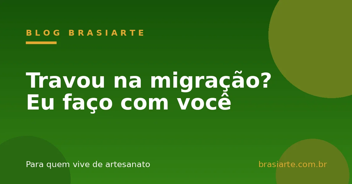 Travou na migração? Eu faço com você