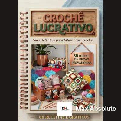 Crochê Lucrativo. - artesanato de Max Absoluto